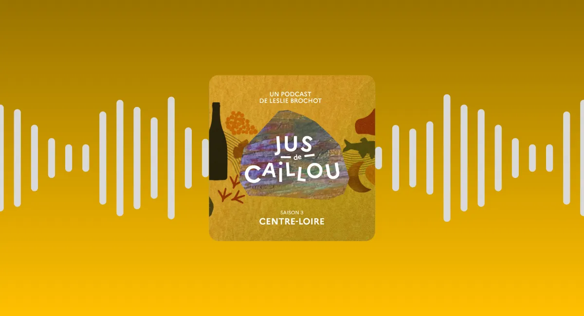 🎙 Jus de Caillou en Centre-Loire